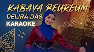 Download lagu KABAYA BEREUM - DELIRA DA8 - KARAOKE mp3 Download lagu KABAYA BEREUM - DELIRA DA8 - KARAOKE mp3