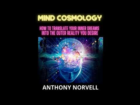 MIND COSMOLOGY: HOW TO TRANSLATE YOUR INNER DREAMS INTO THE OUTER REALITY YOU DESIRE -FULL Audiobook