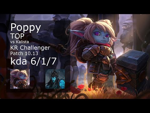 Poppy vs Kalista Top - KR Challenger 6/1/7 Patch 10.13 Gameplay // [롤] 뽀삐 vs 칼리스타 탑