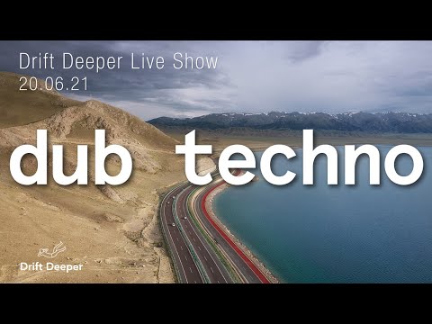 Drift Deeper Live Show 187 - 20.06.21 // DUB TECHNO, DEEP TECH, AMBIENT MIX