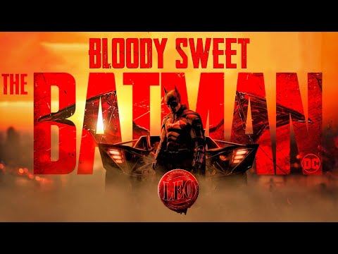 The Batman meets Bloody Sweet | Leo | A TPMS Edits