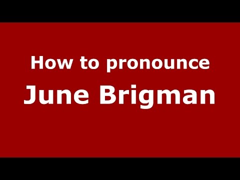 How to pronounce June Brigman (American English/US)  - PronounceNames.com