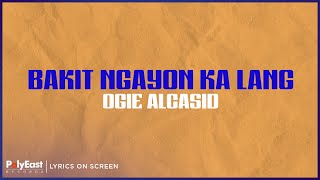 Ogie Alcasid - Bakit Ngayon Ka Lang (Lyrics on Screen)