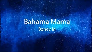 Boney M. Bahama Mama lyrics.