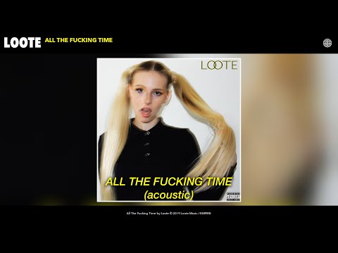 Loote - All The Fucking Time (Acoustic) (Audio)