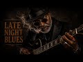 Late Night Blues 🌙🎸Smooth Chicago Blues Midnight Vibes