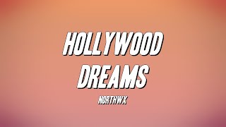 NORTHWX - Hollywood Dreams (Lyrics)