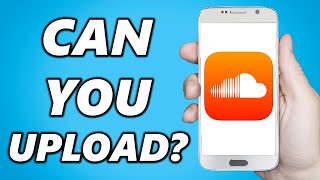 Can You Upload Music to Soundcloud on Android or IOS?