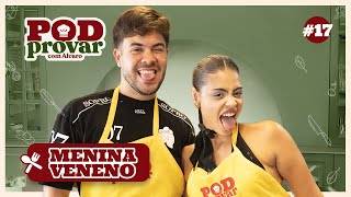 PodProvar com Alvaro - convida Menina Veneno