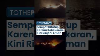 Jalur Pendakian Gunung Rinjani Sempat Tutup Sementara akibat Kebakaran yang Melahap 92 Hektare lahan