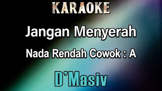 Download lagu Jangan Menyerah (Karaoke) D'Masiv - Nada Rendah Cowok A mp3 Download lagu Jangan Menyerah (Karaoke) D'Masiv - Nada Rendah Cowok A mp3
