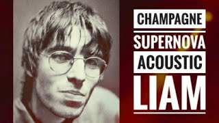 Download lagu OASIS - CHAMPAGNE SUPERNOVA (ACOUSTIC LIAM) mp3