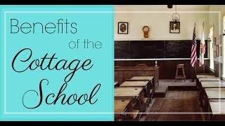 Benefits of a Cottage School