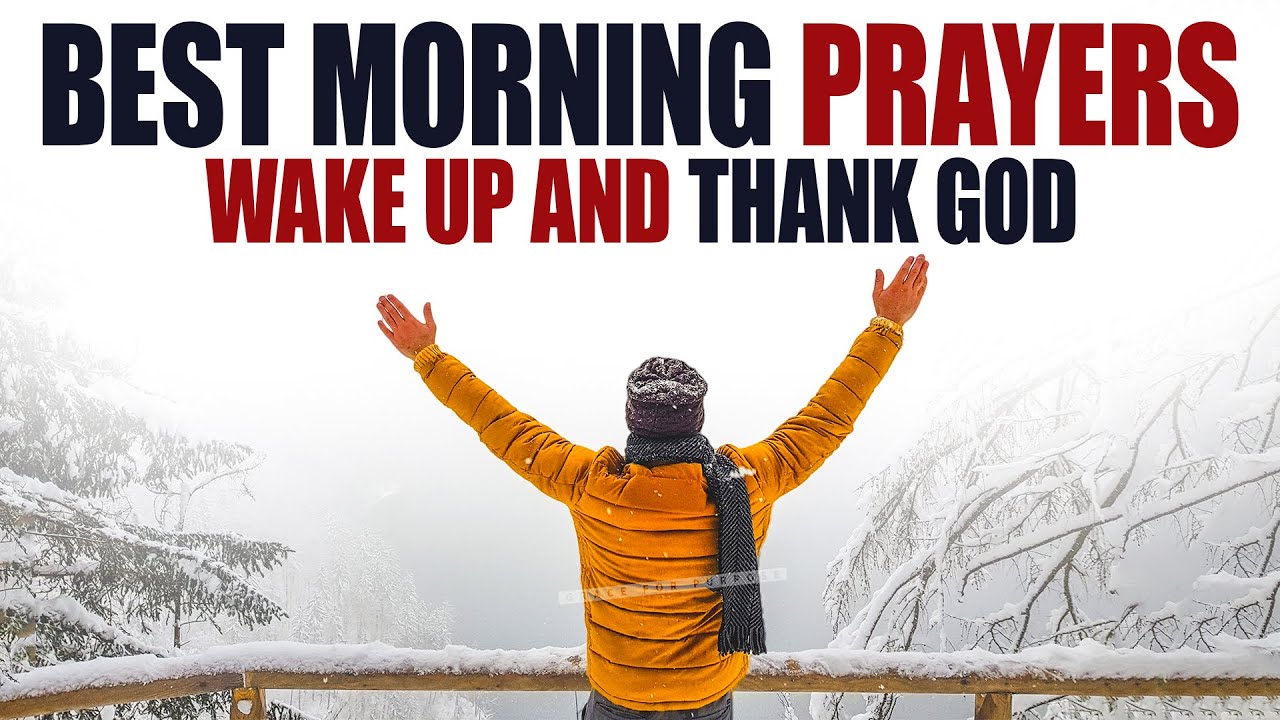 LISTEN To These Powerful Prayers Daily | You Are Blessed When You Begin The Day With God