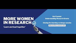 Module 1, Get funded: Understanding Research Grants - Closing live learning exchange session