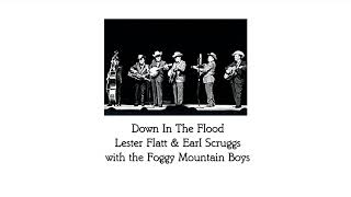 Down In The Flood - Lester Flatt &amp; Earl Scruggs With The Foggy Mountain Boys