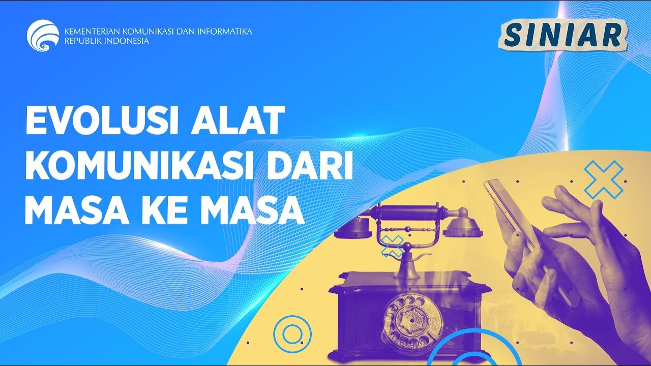 EVOLUSI ALAT KOMUNIKASI DARI MASA KE MASA - SINIAR