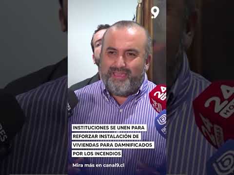 Instituciones se unen para reforzar instalación de viviendas para damnificados por los incendios