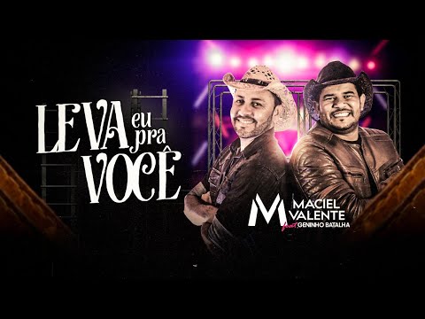 Maciel Valente Feat. Geninho Batalha - LEVA EU PRA VOCÊ