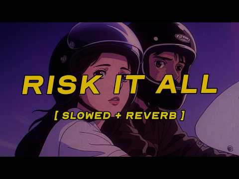 bruno mars - risk it all [ slowed + reverb ] (lyrics)