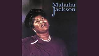 He's Got the Whole World in His Hands - Mahalia Jackson