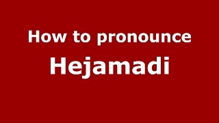 How to pronounce Hejamadi