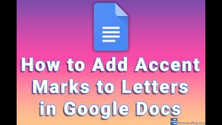 How to Add Accent Marks to Letters in Google Docs