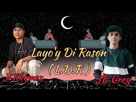 Layo'y Di Rason (L.D.R) - Ji Rhymez ft. JB Grey  [Lyric Video]
