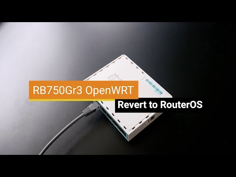 OpenWRT -  Mikrotik RB750Gr3 Revert to RouterOS