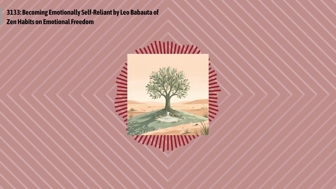3133: Becoming Emotionally Self-Reliant by Leo Babauta of Zen Habits on Emotional Freedom |...