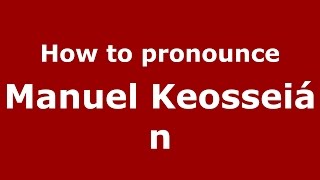 How to pronounce Manuel Keosseián