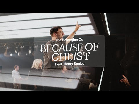 Because of Christ (feat. Henry Seeley) // The Belonging Co