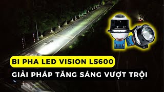 Bi Pha Vision LS600: Trải nghiệm ánh sáng thực tế ban đêm