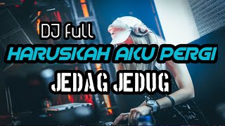 Download lagu DJ HARUSKAH AKU PERGI JEDAG JEDUG SAMBIL GELENG KEPALA ..🎧 mp3