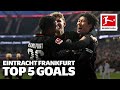 Europa League FINALIST! - Top 5 Goals | Eintracht Frankfurt