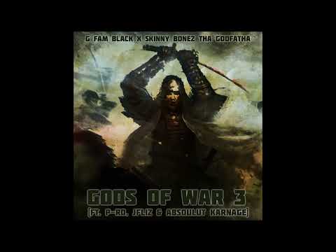 G Fam Black & Skinny Bonez Tha Godfatha   Gods Of War 3 Ft  P Ro, JFliz & Absoulut Karnage