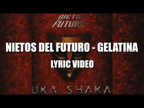 Nietos del Futuro - Gelatina (Letra)