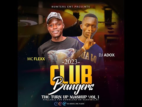 THE TURN UP MUSHUP CLUB BANGER MC FLEXX X DJ ADOX 254 VOL1 FT AFROBEAT,BONGO,DANCEHALL,RIDDIMS,ANGIE