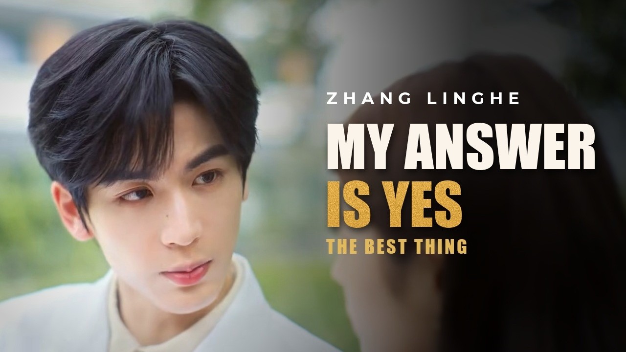 Zhang Linghe in The Best Thing: a love that makes room for freedom