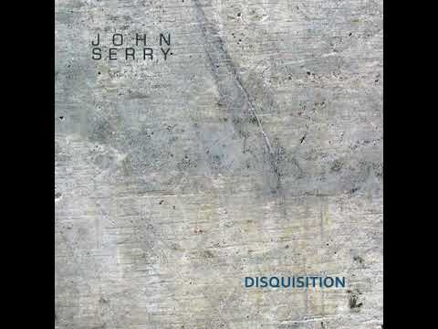 John Serry - Disquisition online metal music video by JOHN SERRY