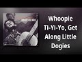 Woody Guthrie // Whoopie Ti-Yi-Yo, Get Along Little Dogies
