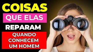 O QUE AS MULHERES  OLHAM DE IMEDIATO NO HOMEM QUANDO O CONHECE / ARTE DO RELACIONAMENTO