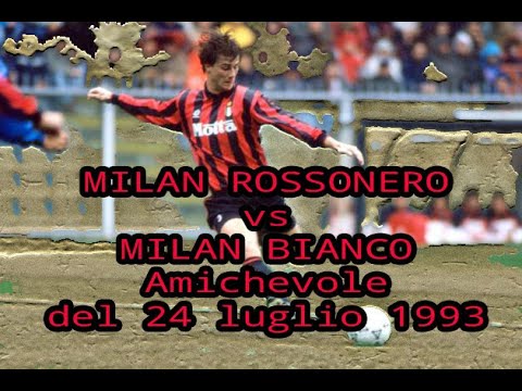 MILAN Rossonero vs MILAN Bianco (amichevole del 1993)