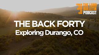 The Back 40: Exploring Durango, CO