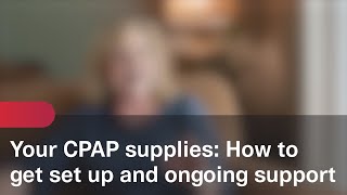 Your CPAP supplies: How to get set up and ongoing support