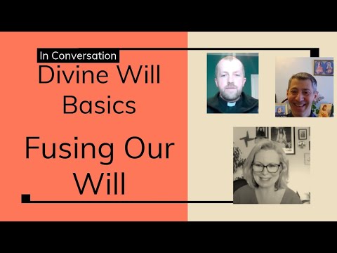 Divine Will Basics - Fusing Our Will With Fr. Humphrey and Sam Khadhouri OCDS