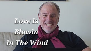 Love Is Blowin&#39; In The Wind