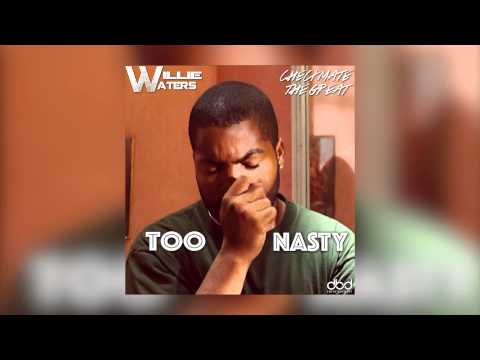 Checkmate The Gr8 x Willie Waters - Too Nasty (Audio)