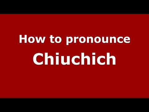 How to pronounce Chiuchich (Spanish/Argentina) - PronounceNames.com