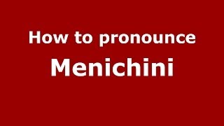 How to pronounce Menichini